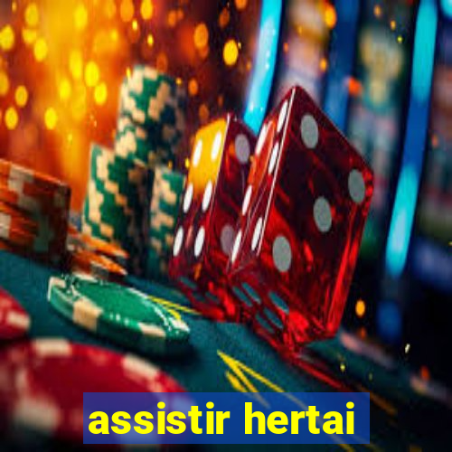 assistir hertai